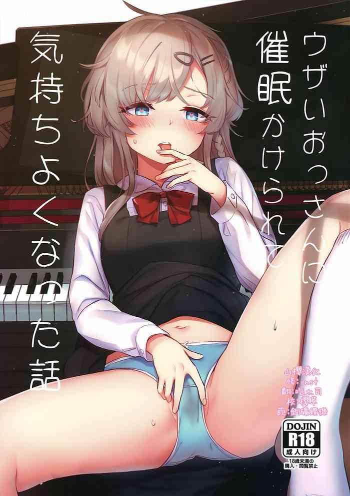 Uncensored Full Color Uzai Ossan ni Saimin Sarete Kimochi Yokunatta Hanashi- Original hentai Cumshot Ass