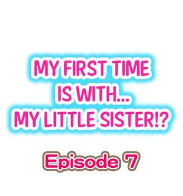 Hot Brunette My First Time is with…. My Little Sister?! Ch.07 Bottom