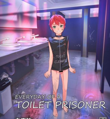 Bukkake EVERYDAY OF A TOILET PRISONER- Original hentai Nuru Massage